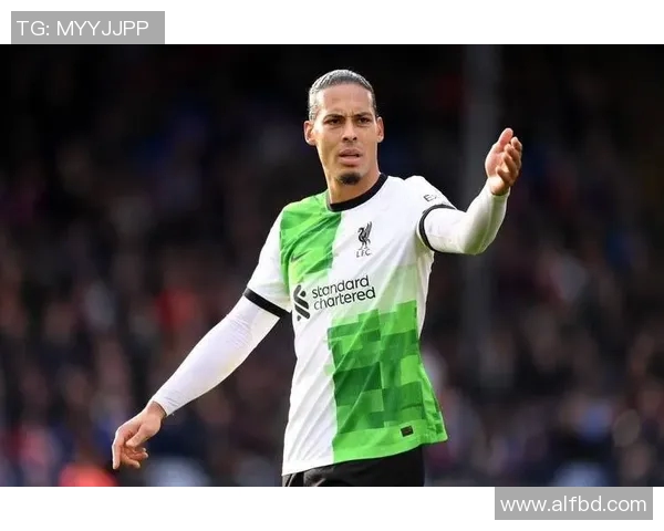 范戴克领衔后防线重塑足球战术新格局的崛起与挑战